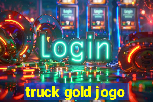 truck gold jogo